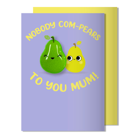 Mother's Day Magnet Card | Nobody com-pears to you Mum