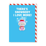 Christmas Card | There's SNOW-body  I love More | Snowman Magnet